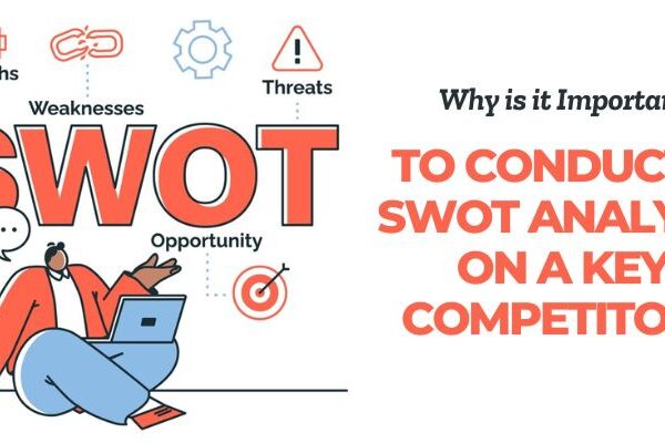 Why is it Important to Conduct a SWOT Analysis on a Key Competitor?