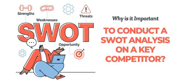 Why is it Important to Conduct a SWOT Analysis on a Key Competitor?